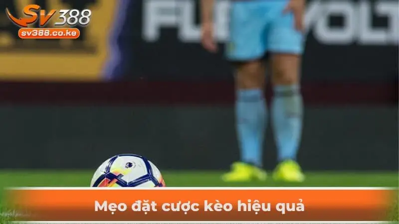 Mẹo đặt cược kèo hiệu quả